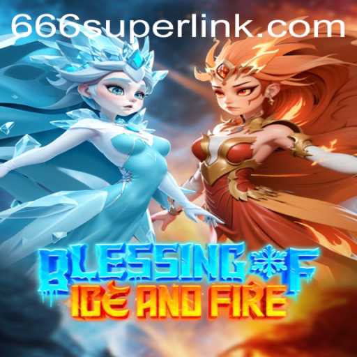 Discover the Thrilling World of BlessingofIceandFire with 666super
